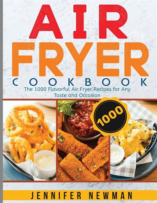 Air Fryer Cookbook: The 1000 Flavorful Air Fryer Recipes for Any Taste and Occasion (Paperback)