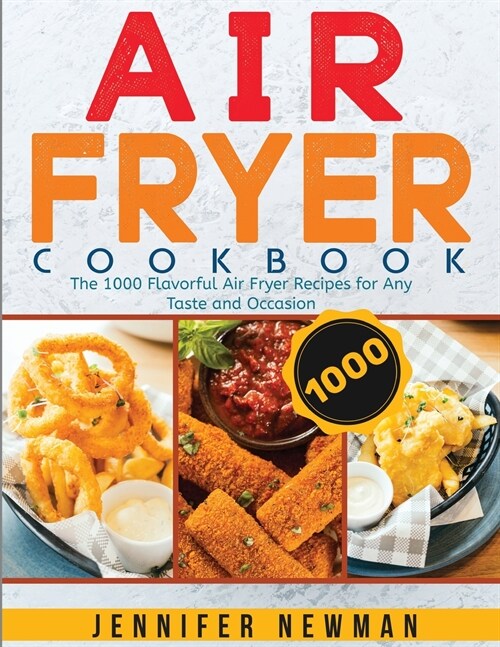 Air Fryer Cookbook: The 1000 Flavorful Air Fryer Recipes for Any Taste and Occasion (Paperback)