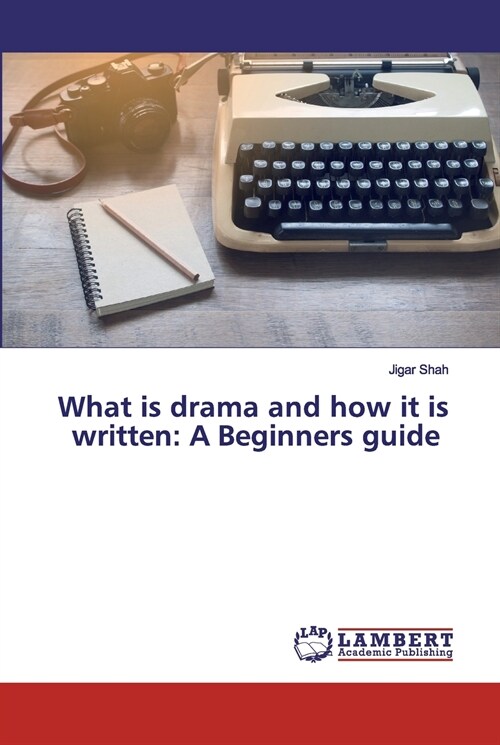 What is drama and how it is written: A Beginners guide (Paperback)