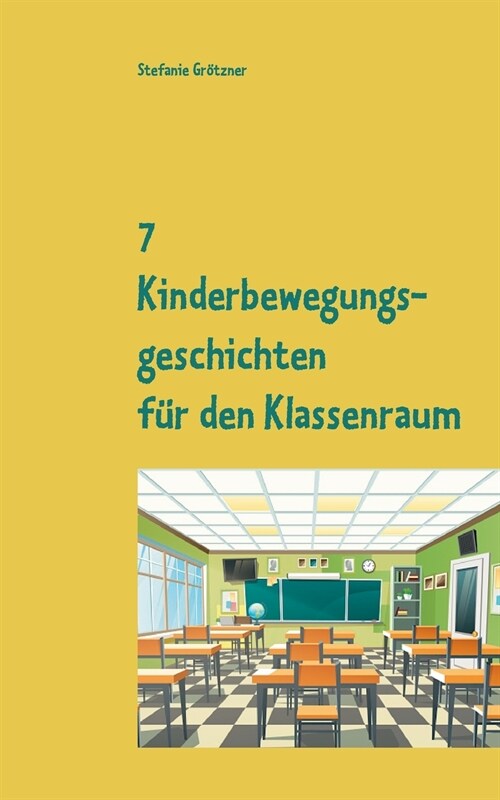 7 Kinderbewegungsgeschichten f? den Klassenraum (Paperback)