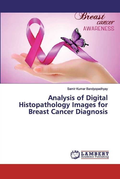 Analysis of Digital Histopathology Images for Breast Cancer Diagnosis (Paperback)