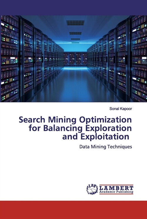 Search Mining Optimization for Balancing Exploration and Exploitation (Paperback)