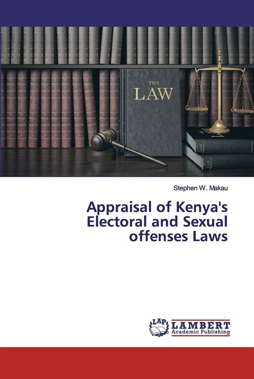 Appraisal of Kenyas Electoral and Sexual offenses Laws (Paperback)