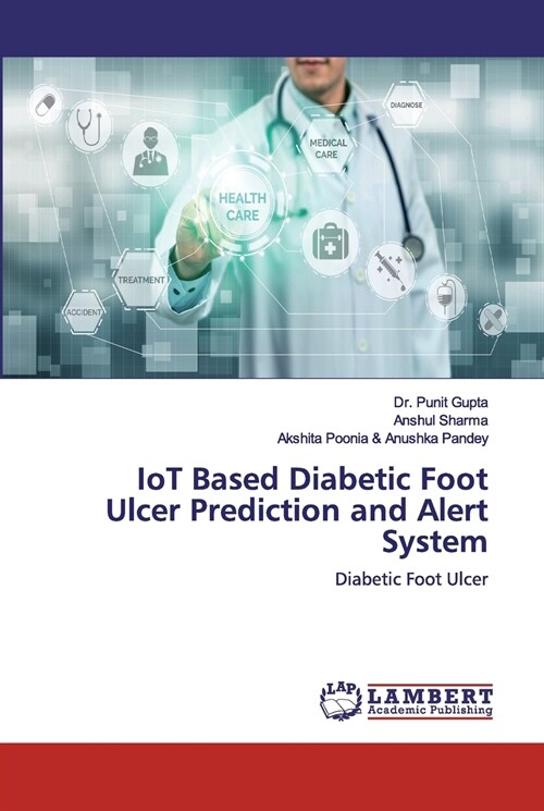 IoT Based Diabetic Foot Ulcer Prediction and Alert System (Paperback)