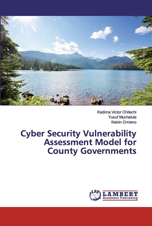 Cyber Security Vulnerability Assessment Model for County Governments (Paperback)