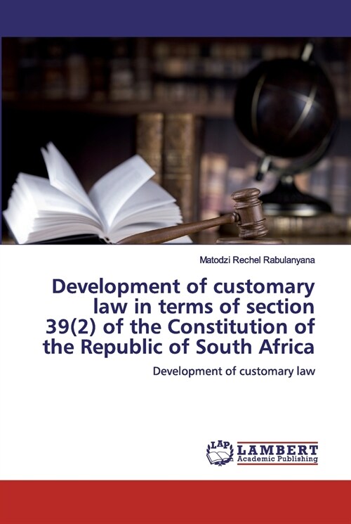 Development of customary law in terms of section 39(2) of the Constitution of the Republic of South Africa (Paperback)