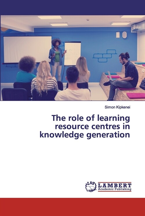 The role of learning resource centres in knowledge generation (Paperback)