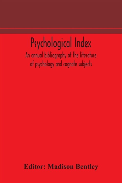 Psychological index; an annual bibliography of the literature of psychology and cognate subjects (Paperback)