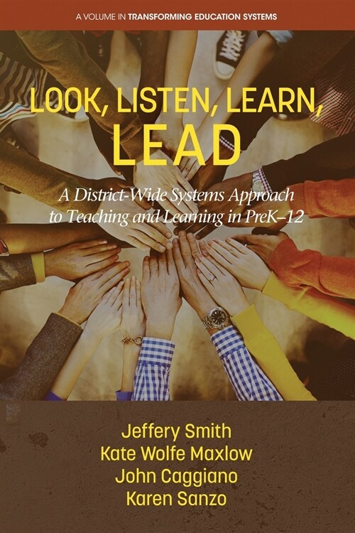 Look, Listen, Learn, LEAD: A District-Wide Systems Approach to Teaching and Learning in PreK-12 (Paperback)