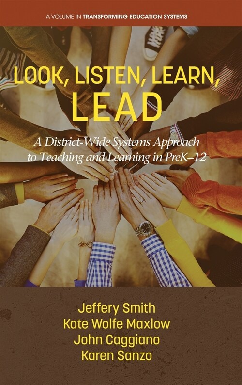 Look, Listen, Learn, LEAD: A District-Wide Systems Approach to Teaching and Learning in PreK-12 (Hardcover)