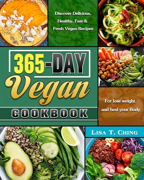 365-Day Vegan Cookbook: Discover Delicious, Healthy, Fast & Fresh Vegan Recipes for lose weight and heal your Body (Paperback)