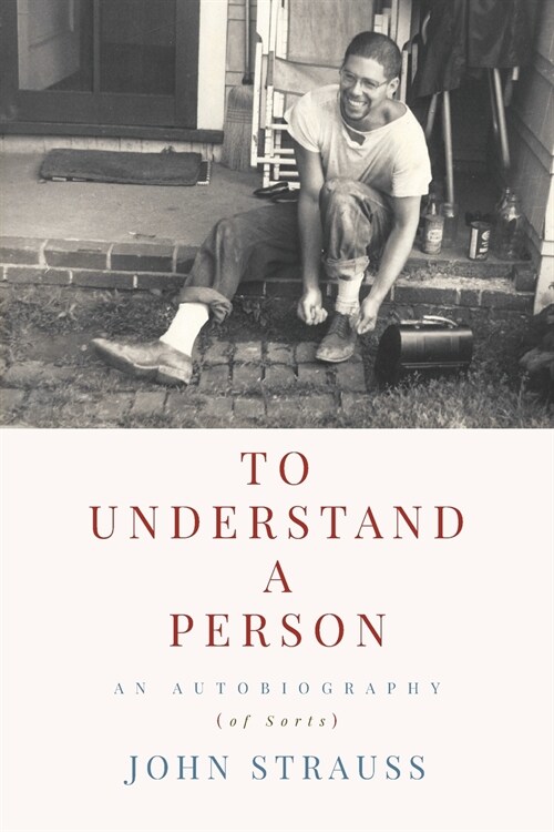 To Understand a Person: An Autobiography (of Sorts) (Paperback)