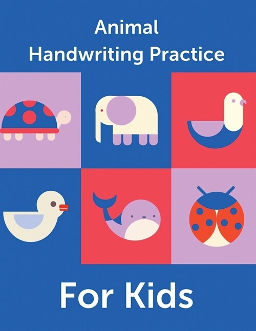 Animal Handwriting Practice For Kids: Animal Alphabet Workbook Activity Book Ages 3-6 Handwriting Penmanship (Paperback)