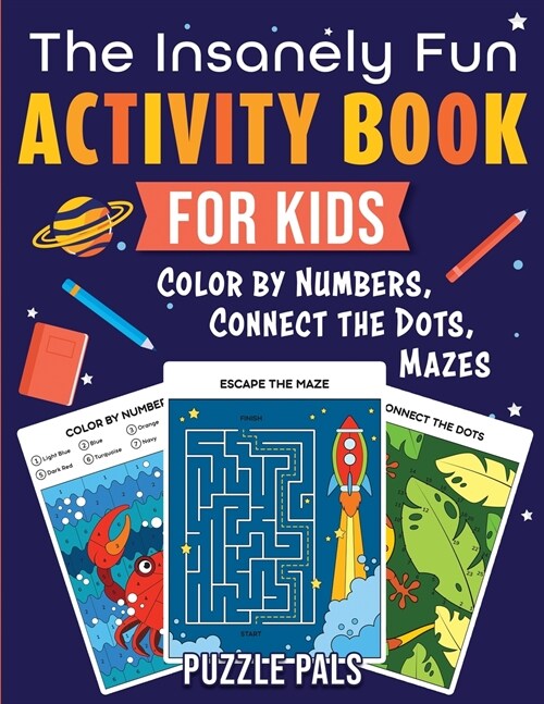 The Insanely Fun Activity Book For Kids: Color By Numbers, Connect The Dots, Mazes (Paperback)