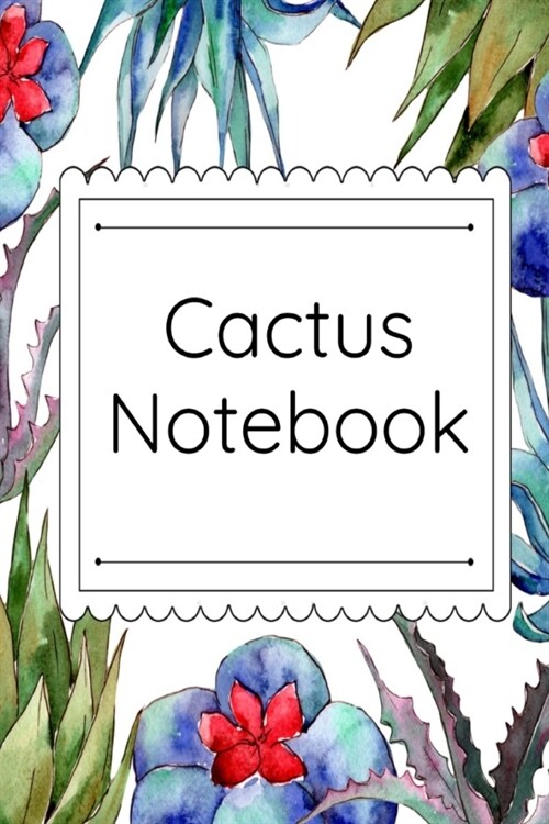 Cactus Notebook: Cactus Garden Journal & Composition Book (6 inches x 9 inches, Large) - Succulent Lover Gift (Paperback)