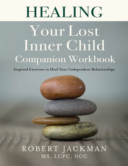 Healing Your Lost Inner Child Companion Workbook: Inspired Exercises to Heal Your Codependent Relationships (Paperback)