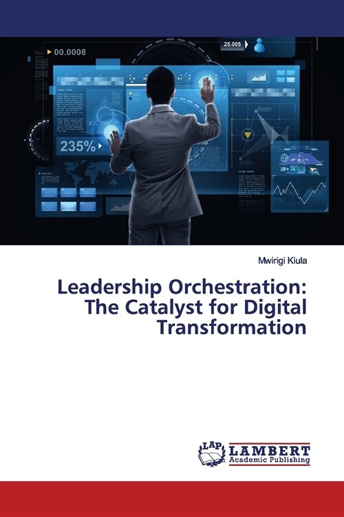 Leadership Orchestration: The Catalyst for Digital Transformation (Paperback)