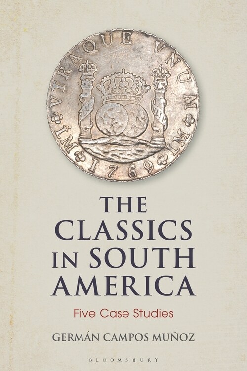 The Classics in South America : Five Case Studies (Hardcover)