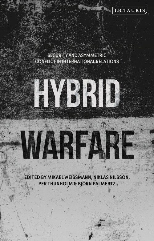 Hybrid Warfare : Security and Asymmetric Conflict in International Relations (Paperback)