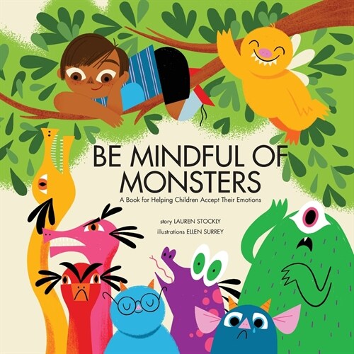Be Mindful of Monsters: A Book for Helping Children Accept Their Emotions (Paperback)