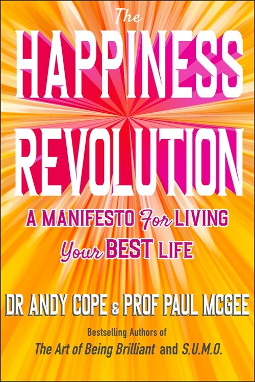 The Happiness Revolution : A Manifesto for Living Your Best Life (Paperback)