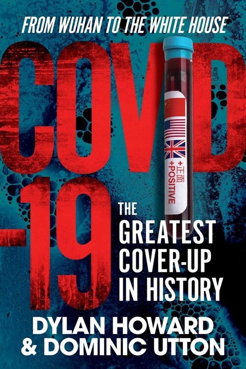 Covid-19: The Greatest Cover-Up in History--From Wuhan to the White House (Hardcover)