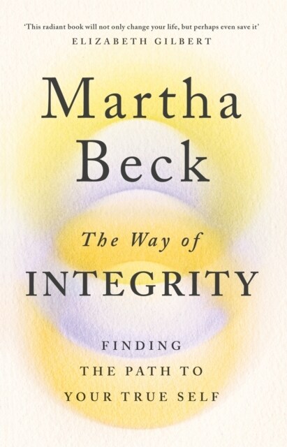 The Way of Integrity : Finding the path to your true self (Paperback)