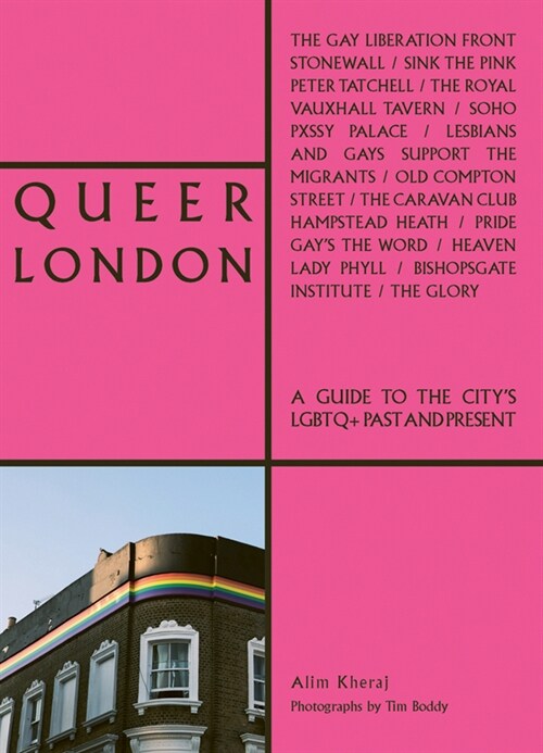 Queer London : A Guide to the Citys LGBTQ+ Past and Present (Paperback)
