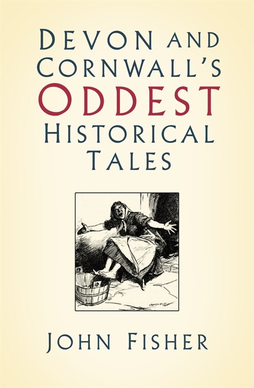 Devon and Cornwalls Oddest Historical Tales (Paperback)