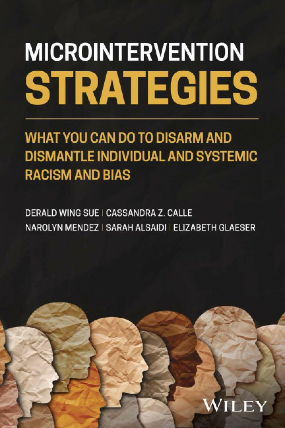 Microintervention Strategies: What You Can Do to Disarm and Dismantle Individual and Systemic Racism and Bias (Paperback)
