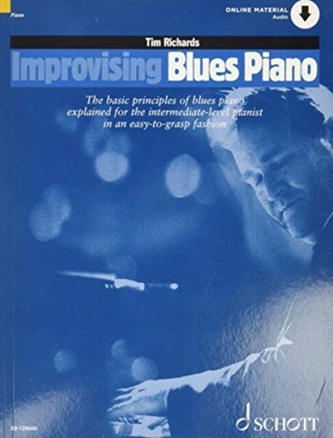 Improvising Blues Piano : The Basic Principles of Blues Piano Explained for the Intermediate-Level Pianist in an Easy-to-Grasp Fashion (Sheet Music)