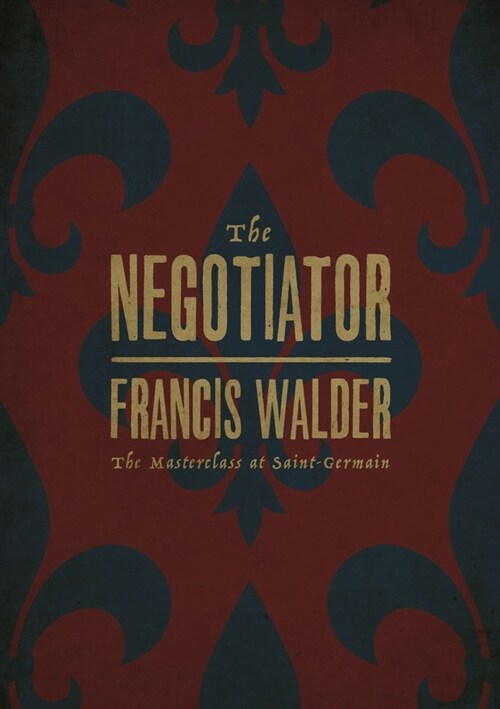 The Negotiator : The Masterclass at Saint-Germain (Hardcover)