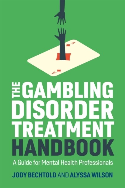 The Gambling Disorder Treatment Handbook : A Guide for Mental Health Professionals (Paperback)