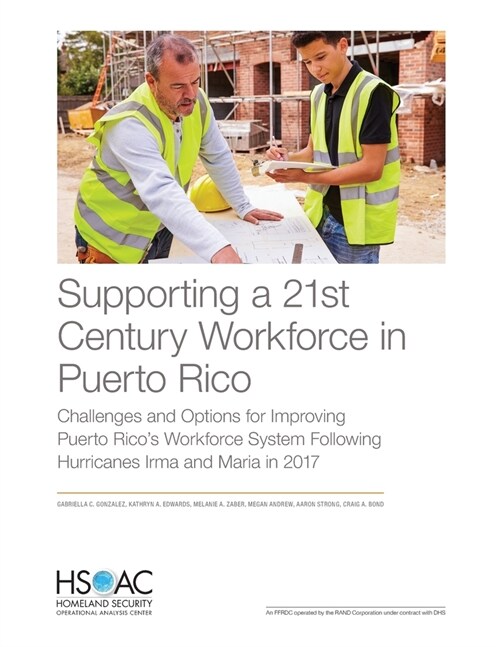 Supporting a 21st Century Workforce in Puerto Rico: Challenges and Options for Improving Puerto Ricos Workforce System Following Hurricanes Irma and (Paperback)