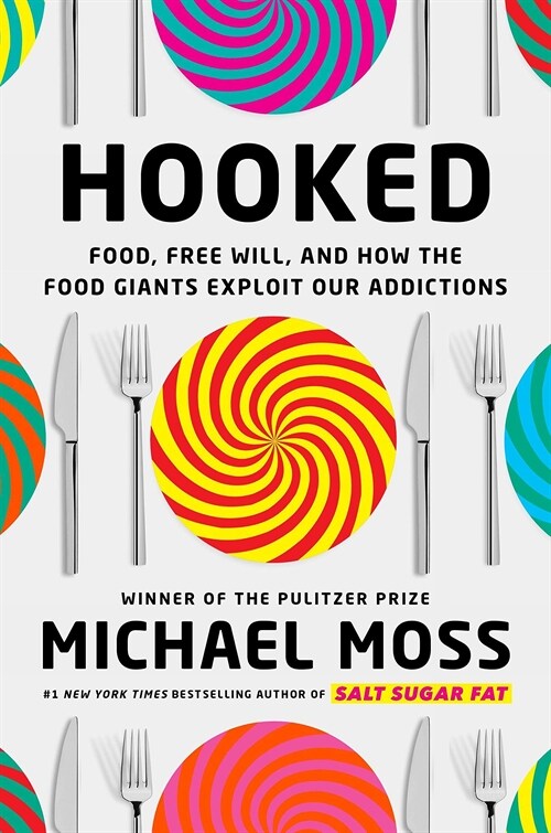 Hooked : Food, Free Will, and How the Food Giants Exploit Our Addictions (Paperback)