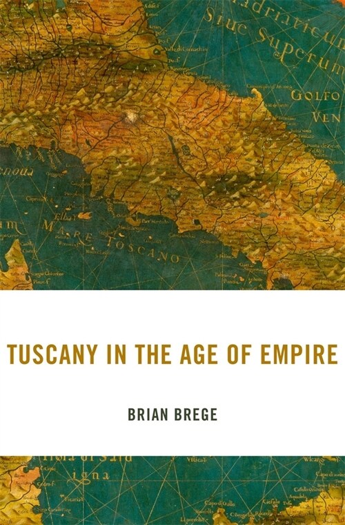 TUSCANY IN THE AGE OF EMPIRE (Hardcover)