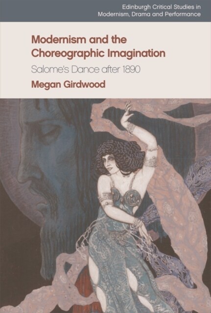 Modernism and the Choreographic Imagination : Salomes Dance After 1890 (Hardcover)