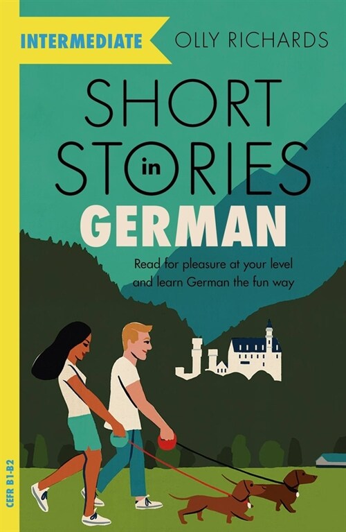 Short Stories in German for Intermediate Learners : Read for pleasure at your level, expand your vocabulary and learn German the fun way! (Paperback)
