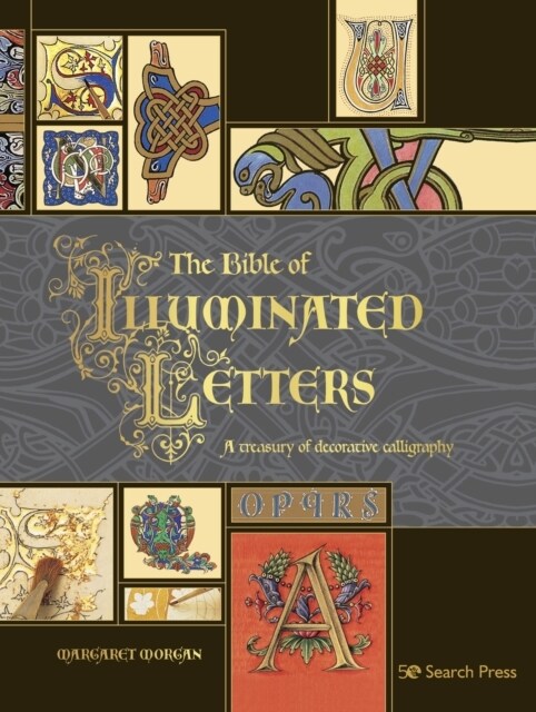 The Bible of Illuminated Letters : A Treasury of Decorative Calligraphy (Paperback)