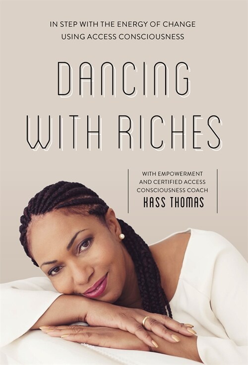 Dancing with Riches: In Step with the Energy of Change Using Access Consciousness(r) Tools (Paperback)