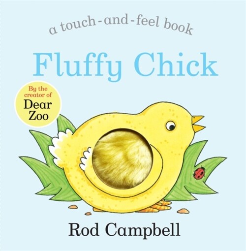 Fluffy Chick : A Touch-and-feel Book from the Creator of Dear Zoo (Board Book)