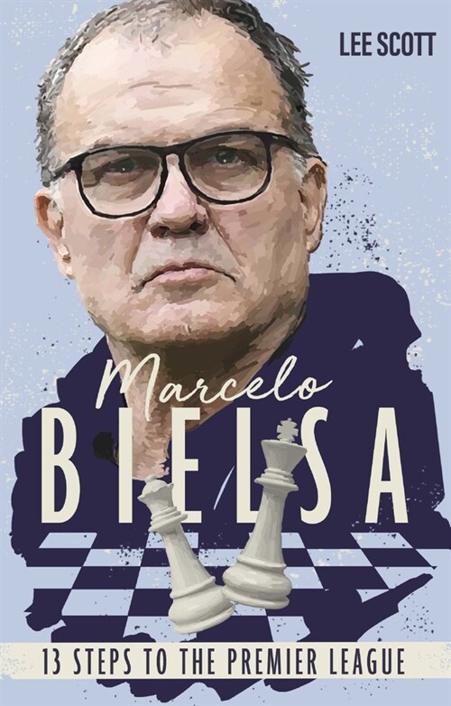 Marcelo Bielsa : Thirteen Steps to the Premier League (Paperback)