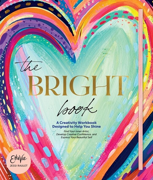 The Bright Book: A Creativity Workbook Designed to Help You Shine (Hardcover)