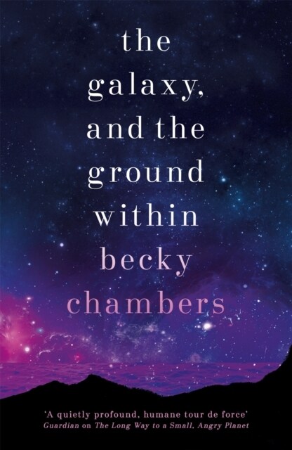 The Galaxy, and the Ground Within : Wayfarers 4 (Hardcover)