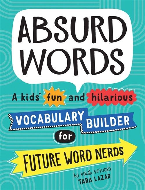 Absurd Words: A Kids Fun and Hilarious Vocabulary Builder for Future Word Nerds (Paperback)
