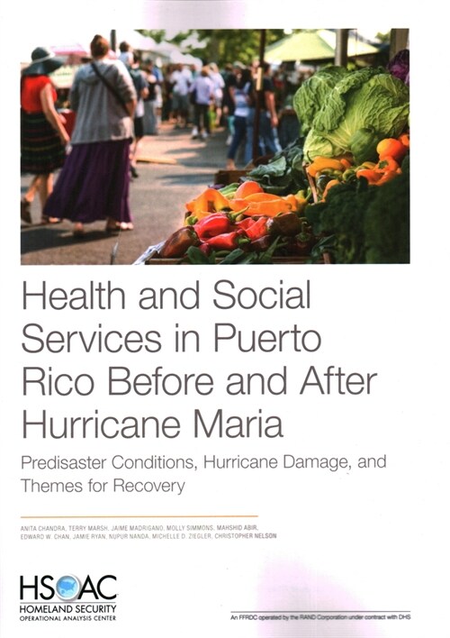 Health and Social Services in Puerto Rico Before and After Hurricane Maria: Predisaster Conditions, Hurricane Damage, and Themes for Recovery (Paperback)