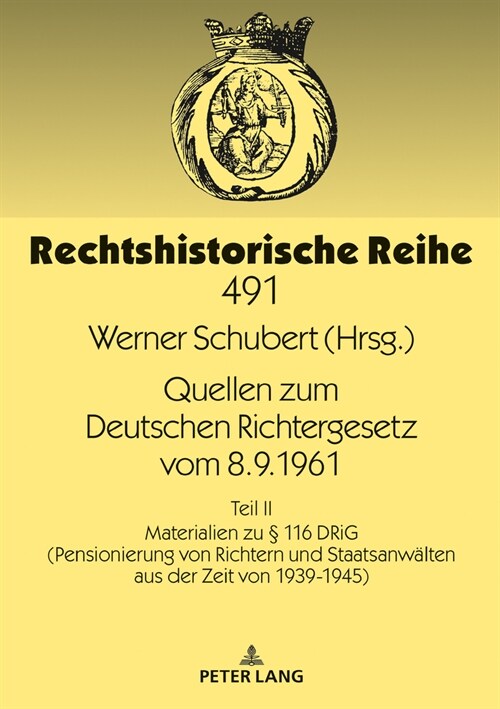 Quellen zum Deutschen Richtergesetz vom 8.9.1961: Teil II: Materialien zu ?116 DRiG (Pensionierung von Richtern und Staatsanwaelten aus der Zeit von (Hardcover)