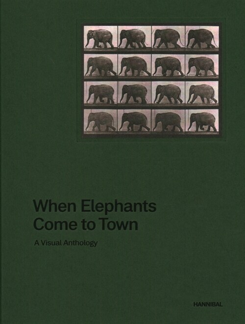 When Elephants Come to Town: A Visual Anthology (Hardcover)