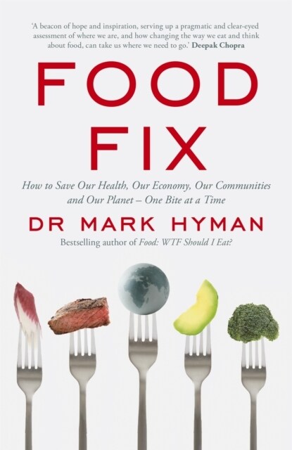 Food Fix : How to Save Our Health, Our Economy, Our Communities and Our Planet – One Bite at a Time (Paperback)