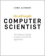 The Self-Taught Computer Scientist: The Beginner's Guide to Data Structures & Algorithms (Paperback)